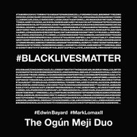 #BLACKLIVESMATTER by The Ogún Meji Duo
