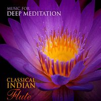 Classical Indian Flute - Featuring Virtuoso Master V. K. Raman by Music for Deep Meditation