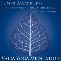 Inner Awareness: Guided Mindfulness Meditations with Jill Satterfield  by Vajra Yoga Meditation