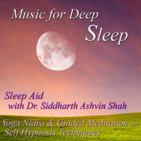 Sleep Aid With Dr. Siddharth Ashvin Shah - Yoga Nidra and Guided Meditation by Music for Deep Sleep