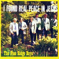 I Found Real Peace In Jesus by Pine Ridge Boys Quartet