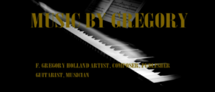 F.Gregory Holland, Composer,Guitarist Musician, Producer  