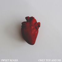 Only You and Me by Sweet Roger