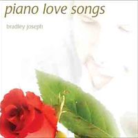 Piano Love Songs by Bradley Joseph