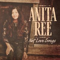 Not Love Songs  by Anita Ree