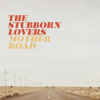 Mother Road by The Stubborn Lovers