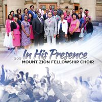 In His Presence by  Mount Zion Fellowship Choir
