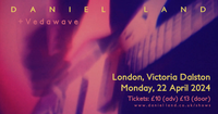 London — Daniel Land (Full Band Show) + Vedawave