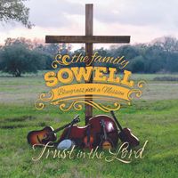 Trust in the Lord by The Sowell Family Pickers