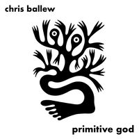 Primitive God by chris ballew