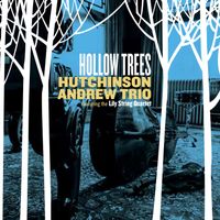 Hollow Trees by Hutchinson Andrew Trio feat. Lily String Quartet