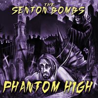 Phantom High by The Senton Bombs