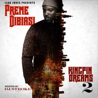 Leak Jones presents Kingpin Dreams 2 hosted by DJ Stroke by Preme Dibiasi