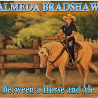 BETWEEN A HORSE AND ME: CD