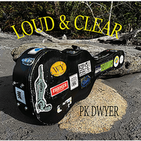 Loud & Clear by PK Dwyer