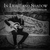 In Light and Shadow by AJ Crawshaw