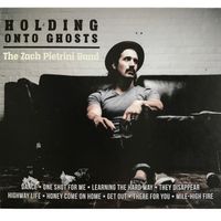 Holding Onto Ghosts by The Zach Pietrini Band