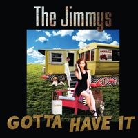 Gotta Have It by The Jimmys