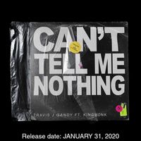 Cant Tell Me Nothing by Travis J Gandy x King Mong