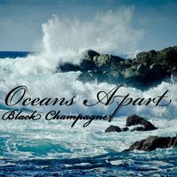 Oceans Apart by Black Champagne