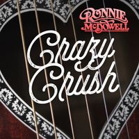 Crazy Crush  by Ronnie McDowell