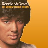 Her Memory's faster Than Me by Ronnie McDowell