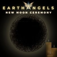 Earth Angels - New Moon Ceremony