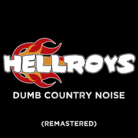 Dumb Country Noise (Remastered) by The HELLROYS