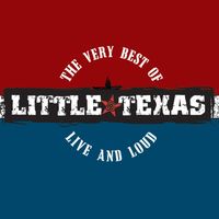 The Very Best of Little Texas: Live & Loud by Little Texas
