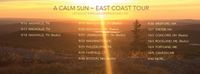 A Calm Sun ~ East Coast Tour