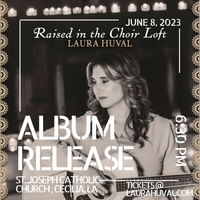 Laura Huval -Album Release "Raised in the Choir Loft"