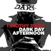 Dark Day Afternoon by Timothy Dark
