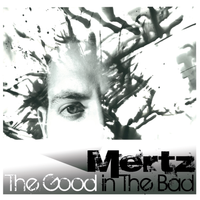 The Good in The Bad by Mertz