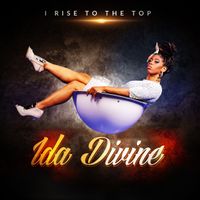 I Rise To The Top by Ida Divine