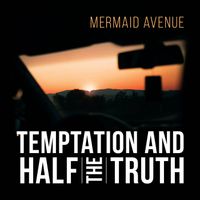 Temptation and Half the Truth by Mermaid Avenue