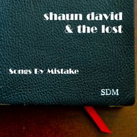 Songs By Mistake by Shaun David & the Lost