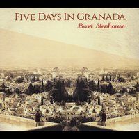 Five Days in Granada by Bart Stenhouse