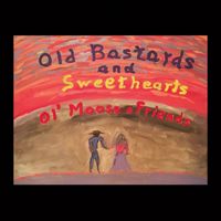 Old Bastards and Sweethearts by Ol' Moose
