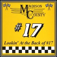 Lookin' At the Back of #17 by Madison County