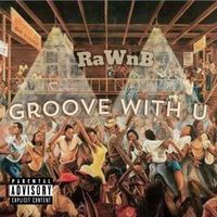 Groove With U by RaWnB