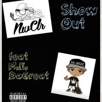 ShowOut feat. M.E. DaGreat by Nwclr