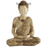 Talks 2021 by Fletcher Soul Traveler