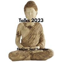 Talks 2023 by Fletcher Soul Traveler