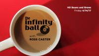 The Infinity Ball with Ross Caster