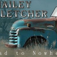 Road to Nowhere (Single) by Hailey Fletcher