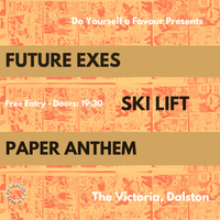 Future Exes w/ Ski Lift & Paper Anthem