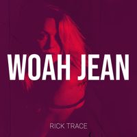 Woah Jean by Rick Trace