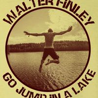 Go Jump In A Lake by Walter Finley