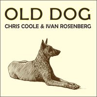 Old Dog by Chris Coole & Ivan Rosenberg