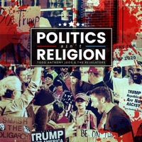 POLITICS AIN'T RELIGION and The RONA SESSIONS by Todd Anthony Joos and The Revelators